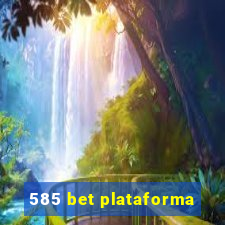 585 bet plataforma